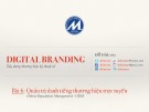 Bài giảng Digital branding (Xây dựng thương hiệu kỹ thuật số): Bài 6 - Quản trị danh tiếng thương hiệu trực tuyến