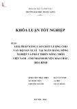 Khóa luận tốt nghiệp: Giải pháp nâng cao chất lượng cho vay hộ sản xuất tại ngân hàng nông nghiệp và phát triển nông thôn Việt Nam – chi nhánh Mai Châu, Hòa Bình