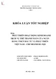 Khóa luận tốt nghiệp: Phát triển hoạt động kinh doanh dịch vụ thẻ thanh toán của Ngân hàng TMCP Đầu tư và Phát triển Việt Nam – Chi nhánh Hà Nội