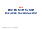 Bài giảng Quản trị rủi ro trong kinh doanh ngân hàng: Bài 2 - GS. TS. Nguyễn Văn Tiến