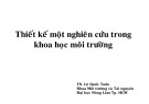 Bài giảng Phương pháp nghiên cứu khoa học môi trường - Chương 3: Thiết kế một nghiên cứu trong khoa học môi trường