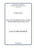 Luận án Tiến sĩ Kinh tế: Quản lý hành chính Nhà nước cấp tỉnh với phát triển kinh tế ở Bắc Giang