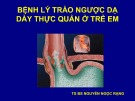 Bài giảng Bệnh lý trào ngược dạ dày thực quản ở trẻ em