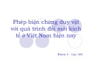 Bài thuyết trình Phép biện chứng duy vật với quá trình đổi mới kinh tế ở Việt Nam hiện nay