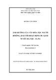 Luận văn Thạc sĩ Việt nam học: Ảnh hưởng của văn hóa tộc người Hmông, Dao tới hoạt động du lịch tuyến Hà Nội - Sa Pa