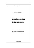 Luận án Tiến sĩ Kinh tế: Thị trường lao động ở tỉnh Thái Nguyên