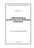 Luận án tiến sĩ Khoa học chính trị: Tu dưỡng tính Đảng Cộng Sản của đội ngũ cán bộ chủ chốt các xã ở vùng Đông Bắc Bộ giai đoạn hiện nay