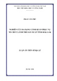 Luận án Tiến sĩ Địa lí: Nghiên cứu đa dạng cảnh quan phục vụ tổ chức lãnh thổ sản xuất tỉnh Đăk Lăk