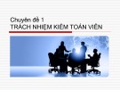 Bài giảng Kiểm toán báo cáo tài chính - Chuyên đề 1: Trách nhiệm kiểm toán viên