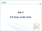 Bài giảng C# và môi trường Donet - Bài 6: Kế thừa và da hình