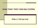 Bài giảng Khai thác thủy sản đại cương - Phần 4: Chế tạo lưới