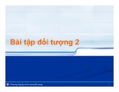 Bài giảng Phương pháp lập trình hướng đối tượng: Bài tập đối tượng 2 - Trần Phước Tuấn