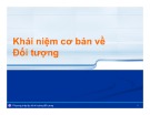 Bài giảng Phương pháp lập trình hướng đối tượng: Khái niệm cơ bản về đối tượng - Trần Phước Tuấn