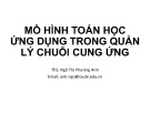 Bài giảng Mô hình toán học ứng dụng trong quản lý chuỗi cung ứng - ThS. Ngô Thị Phương Anh