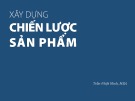 Bài giảng Quản trị sản phẩm: Chương 2 - Trần Nhật Minh