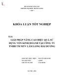 Khóa luận tốt nghiệp: Các giải pháp nâng cao hiệu quả sử dụng vốn kinh doanh trong Công ty TNHH TM MTV Lâm Long Hải Dương