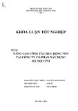 Khóa luận tốt nghiệp: Nâng cao công tác huy động vốn tại Công ty Cổ phần Xây dựng Hà Nội CPM