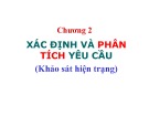 Bài giảng Phân tích thiết kế hệ thống thông tin - Chương 2: Xác định và phân tích yêu cầu (khảo sát hiện trạng)