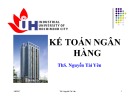 Bài giảng Kế toán ngân hàng: Chương 1 - ThS. Nguyễn Tài Yên (2017)