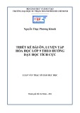 Luận văn Thạc sĩ Giáo dục học: Thiết kế bài ôn, luyện tập Hóa học lớp 9 theo hướng dạy học tích cực