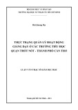 Luận văn Thạc sĩ Giáo dục học: Thực trạng quản lý hoạt động giảng dạy ở các trường tiểu học quận Thốt Nốt - thành phố Cần Thơ