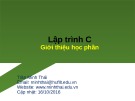 Bài giảng Lập trình C: Giới thiệu học phần - Trần Minh Thái