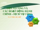 Bài giảng Quản lý tài chính đơn vị dịch vụ công: Đơn vị công và các hoạt động hành chính – Dịch vụ công - ThS. Trần Hải Hiệp