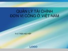 Bài giảng Quản lý tài chính đơn vị dịch vụ công: Quản lý tài chính đơn vị công ở Việt Nam - ThS. Trần Hải Hiệp