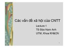 Bài giảng Các vấn đề xã hội của công nghệ thông tin: Lecture 1 - TS. Đào Nam Anh