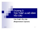 Bài giảng Phân tích thiết kế hệ thống thông tin hướng đối tượng - Chương 2: Thu thập và mô hình yêu cầu