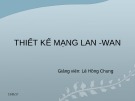 Bài giảng Thiết kế mạng LAN-WAN - GV. Lê Hồng Chung