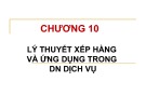 Bài giảng môn học Quản trị sản xuất và dịch vụ - Chương 10: Lý thuyết xếp hàng và ứng dụng trong doanh nghiệp dịch vụ