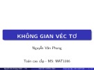 Bài giảng Toán cao cấp: Không gian véc tơ - ThS. Nguyễn Văn Phong