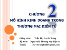 Bài giảng Thương mại điện tử căn bản: Chương 2 - Trần Thị Huyền Trang