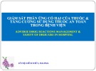 Bài giảng Giám sát phản ứng có hại của thuốc và tăng cường sử dụng thuốc an toàn trong bệnh viện - TS. Lê Thị Diễm Thủy