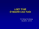 Bài giảng Loét tì đè ở người cao tuổi - TS. Hoàng Văn Quang