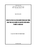 Luận án Tiến sĩ Triết học: Vấn đề lợi ích và lợi ích nhóm trong quá trình khai thác nguồn tài nguyên thiên nhiên ở nước ta hiện nay