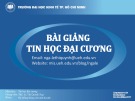 Bài giảng Tin học đại cương: Phần 1 - ThS. Lê Thị Quỳnh Nga