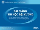 Bài giảng Tin học đại cương - ThS. Lê Thị Quỳnh Nga