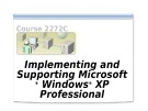 Course 2272C: Implementing and supporting Microsoft Windows XP professional - Introduction