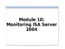 Course 2824B: Implementing Microsoft internet security and acceleration server 2004 - Module 10