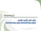 Bài giảng Kiến trúc cài đặt cơ sở dữ liệu - Chương 2: Nhập xuất dữ liệu (Exporting and importing data)