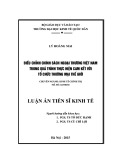 Luận án Tiến sĩ Kinh tế: Điều chỉnh chính sách ngoại thương Việt Nam trong quá trình thực hiện cam kết với tổ chức thế giới