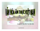 Bài giảng Văn hóa ẩm thực Việt Nam - GV. Nguyễn Thị Cẩm Vân