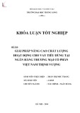 Khóa luận tốt nghiệp chuyên ngành Ngân hàng: Giải pháp nâng cao chất lượng hoạt động cho vay tiêu dùng tại Ngân hàng Thương mại Cổ phần Việt Nam Thịnh Vượng