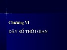 Bài giảng Thống kê kinh doanh - Chương 6: Dãy số thời gian