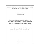 Luận văn Thạc sĩ Quản trị nhân lực: Nâng cao chất lượng nguồn nhân lực tại Công ty Trách nhiệm Hữu hạn Một thành viên Đầu tư và Phát triển Nông nghiệp Hà Nội