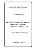 Luận văn Thạc sĩ Văn học: Kiểu nhân vật đi tìm bản ngã trong tiểu thuyết của Haruki Murakami