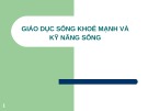 Bài giảng Giáo dục sống khỏe mạnh và kỹ năng sống