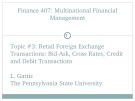 Lecture Multinational financial management - Topic 3: Retail foreign exchange transactions: bid-ask, cross rates, credit and debit transactions
